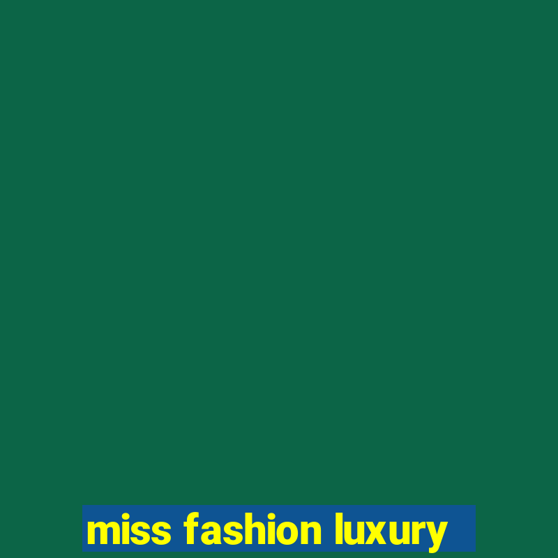 miss fashion luxury